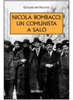 NICOLA BOMBACCI UN COMUNISTA A SALO'