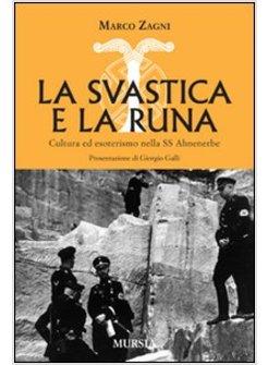 SVASTICA E LA RUNA. CULTURA ED ESOTERISMO NELLA SS AHNENERBE (LA)