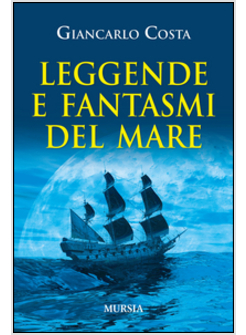 LEGGENDE E FANTASMI DEL MARE