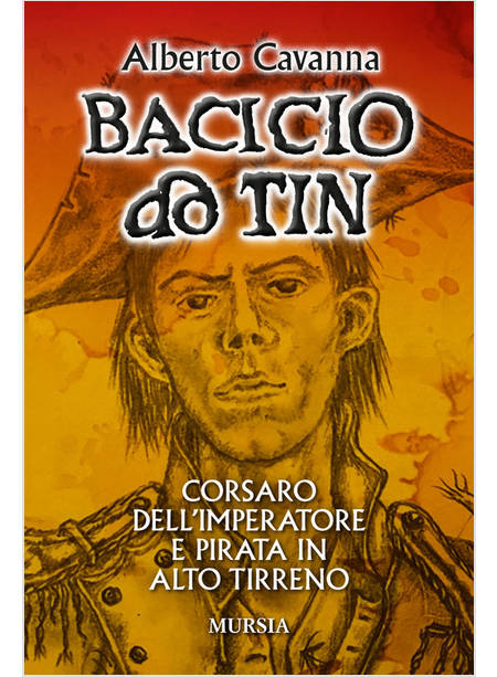 BACICIO DO TIN. CORSARO DELL'IMPERATORE E PIRATA IN ALTO TIRRENO