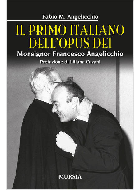 IL PRIMO ITALIANO DELL'OPUS DEI MONSIGNOR FRANCESCO ANGELICCHIO