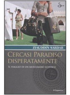 CERCASI PARADISO DISPERATAMENTE IL VIAGGIO DI UN MUSULMANO SCETTICO