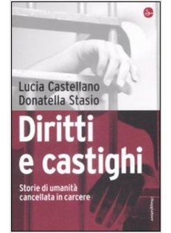 DIRITTI E CASTIGHI STORIE DI UMANITA' CANCELLATA IN CARCERE