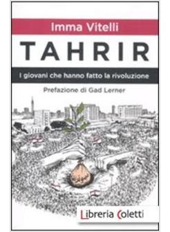 PIAZZA TAHRIR. I GIOVANI CHE HANNO FATTO LA RIVOLUZIONE