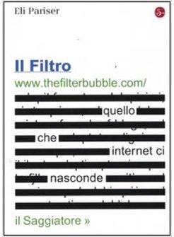 IL FILTRO. QUELLO CHE INTERNET CI NASCONDE 