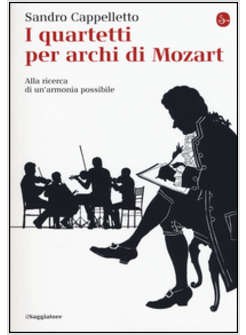 QUARTETTI PER ARCHI DI MOZART. ALLA RICERCA DI UN'ARMONIA POSSIBILE (I)