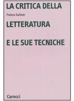 CRITICA DELLA LETTERARURA E LE SUE TECNICHE (LA)