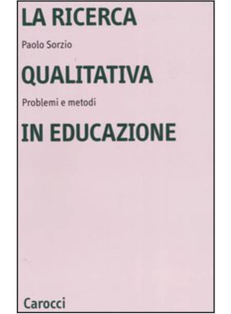 LA RICERCA QUALITATIVA IN EDUCAZIONE 