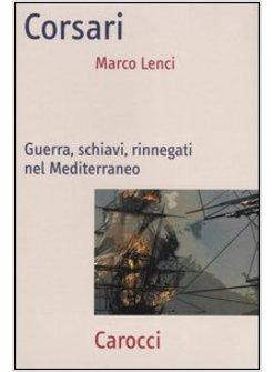 CORSARI GUERRA SCHIAVI RINNEGATI NEL MEDITERRANEO