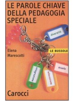 PAROLE CHIAVE DELLA PEDAGOGIA SPECIALE (LE)