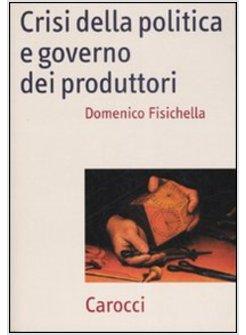 CRISI DELLA POLITICA E GOVERNO DEI PRODUTTORI