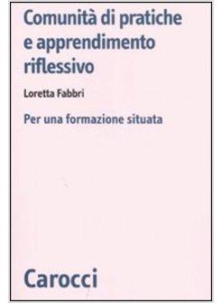 COMUNITA' DI PRATICHE E APPRENDIMENTO. PER UNA FORMAZIONE SITUATA