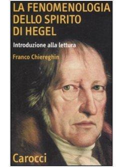 FENOMENOLOGIA DELLO SPIRITO DI HEGEL. INTRODUZIONE ALLA LETTURA (LA)