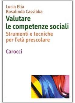 VALUTARE LE COMPETENZE SOCIALI STRUMENTI E TECNICHE PER L'ETA' PRESCOLARE