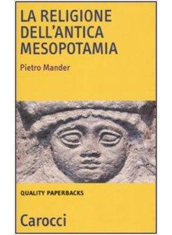 RELIGIONI DELL'ANTICA MESOPOTAMIA (LE)