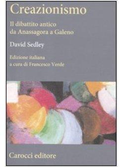 CREAZIONISMO. IL DIBATTITO ANTICO DA ANASSAGORA A GALENO