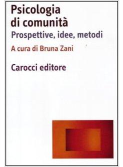 PSICOLOGIA DI COMUNITA'. PROSPETTIVE, IDEE, METODI