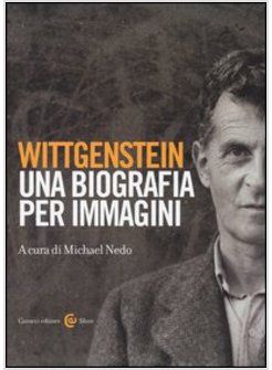 WITTGENSTEIN. UNA BIOGRAFIA PER IMMAGINI