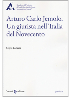 ARTURO CARLO JEMOLO. UN GIURISTA NELL'ITALIA DEL NOVECENTO