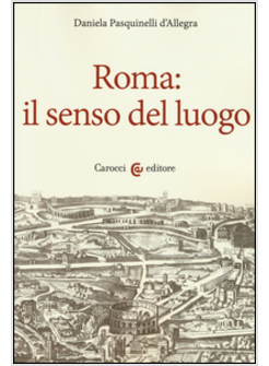 ROMA: IL SENSO DEL LUOGO