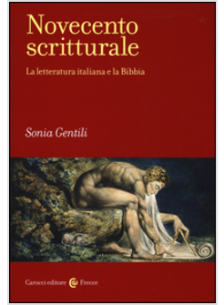 NOVECENTO SCRITTURALE. LA LETTERATURA ITALIANA E LA BIBBIA