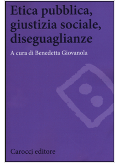 ETICA PUBBLICA, GIUSTIZIA SOCIALE, DISEGUALIANZE