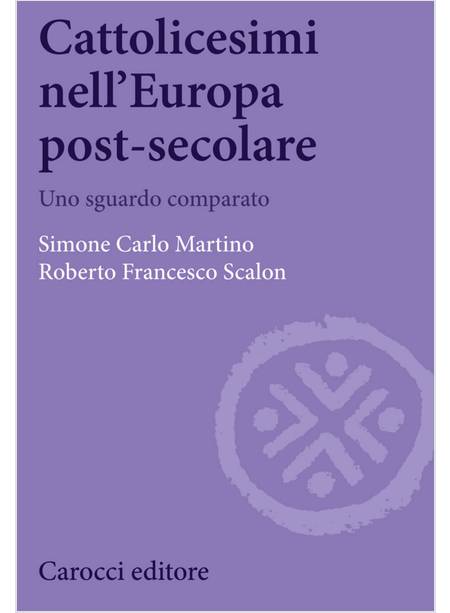 CATTOLICESIMI NELL'EUROPA POST - SECOLARE