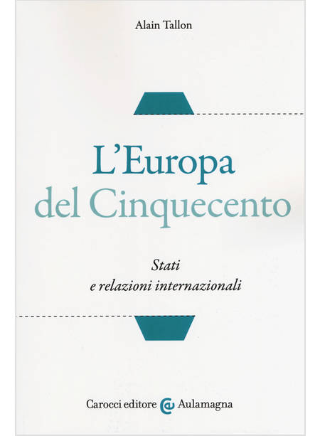 L'EUROPA DEL CINQUECENTO. STATI E RELAZIONI INTERNAZIONALI 