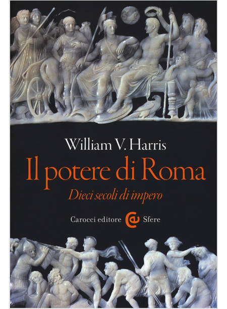 POTERE DI ROMA. DIECI SECOLI DI IMPERO (IL)