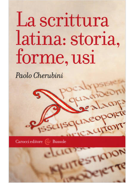 LA SCRITTURA LATINA: STORIA, FORME, USI