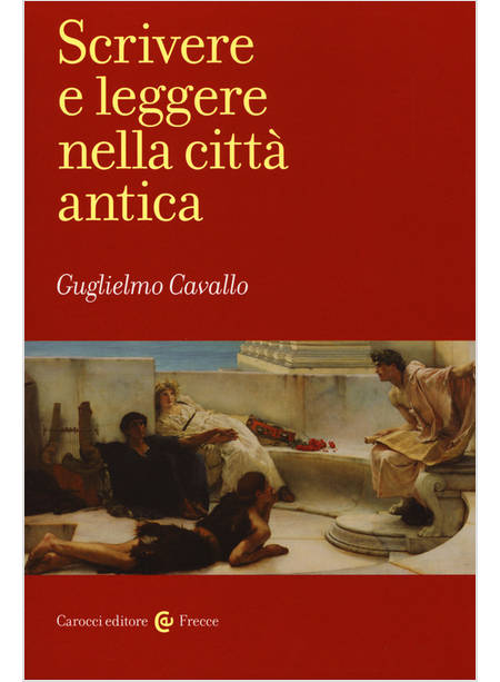 SCRIVERE E LEGGERE NELLA CITTA' ANTICA