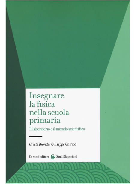 INSEGNARE LA FISICA NELLA SCUOLA PRIMARIA. IL LABORATORIO E IL METODO SCIENTIFIC