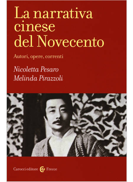 NARRATIVA CINESE DEL NOVECENTO. AUTORI, OPERE, CORRENTI (LA)