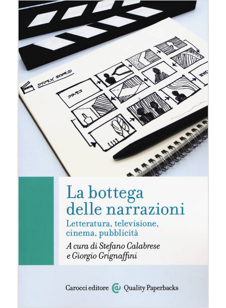 BOTTEGA DELLE NARRAZIONI. LETTERATURA, TELEVISIONE, CINEMA, PUBBLICITA' (LA)