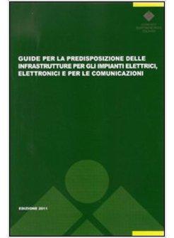 GUIDE PER LA PREDISPOSIZIONE DELLE INFRASTRUTTURE PER GLI IMPIANTI ELETTRICI,