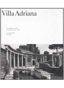 VILLA ADRIANA LA COSTRUZIONE E IL MITO DA ADRIANO A LUIS I KAHN