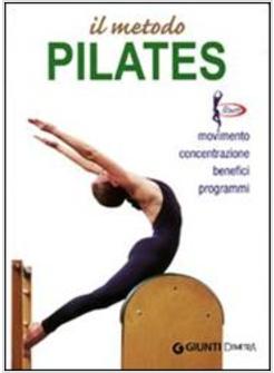 METODO PILATES MOVIMENTO CONCENTRAZIONE BENEFICI PROGRAMMI (IL)