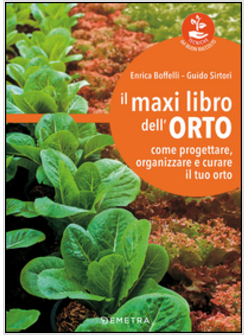 MAXI LIBRO DELL'ORTO. COME PROGETTARE, ORGANIZZARE E CURARE IL TUO ORTO (IL)