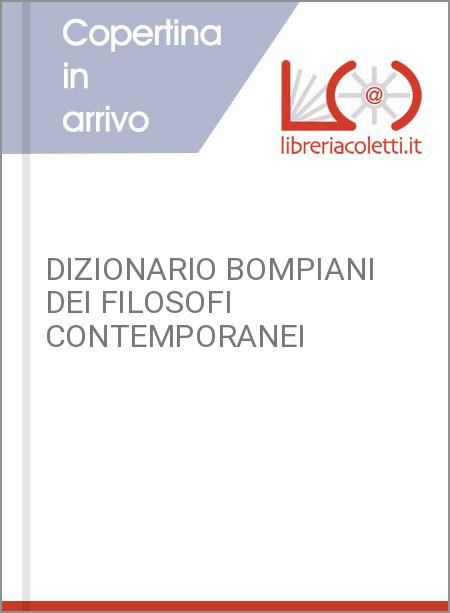 DIZIONARIO BOMPIANI DEI FILOSOFI CONTEMPORANEI