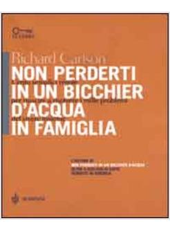 NON PERDERTI IN UN BICCHIER D'ACQUA IN FAMIGLIA