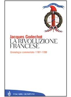 RIVOLUZIONE FRANCESE CRONOLOGIA COMMENTATA 1787-1799 (LA)