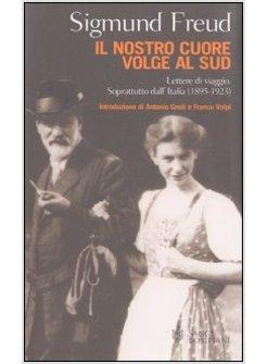 NOSTRO CUORE VOLGE AL SUD LETTERE DI VIAGGIO SOPRATTUTTO DALL'ITALIA