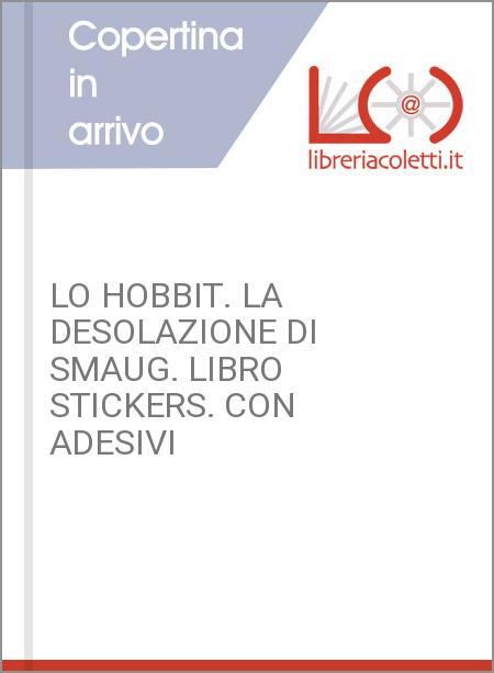 LO HOBBIT. LA DESOLAZIONE DI SMAUG. LIBRO STICKERS. CON ADESIVI 