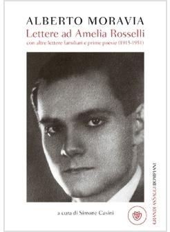 LETTERE AD AMALIA ROSSELLI CON ALTRE LETTERE FAMILIARI E PRIME POESIE 1915-1951