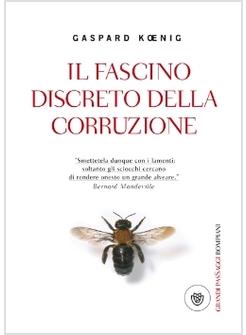 FASCINO DISCRETO DELLA CORRUZIONE (IL)