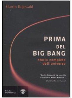 PRIMA DEL BIG BANG. STORIA COMPLETA DELL'UNIVERSO