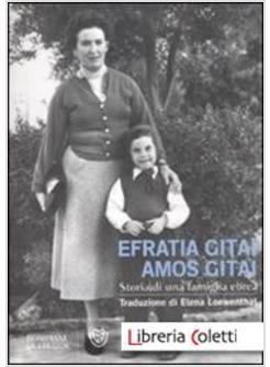 EFRATIA GITAI. AMOS GITAI STORIA DI UNA FAMIGLIA EBREA