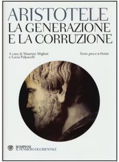 LA GENERAZIONE E LA CORRUZIONE. TESTO GRECO A FRONTE