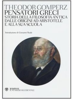 PENSATORI GRECI. STORIA DELLA FILOSOFIA ANTICA DALLE ORIGINI AD ARISTOTELE