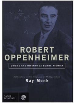 ROBERT OPPENHEIMER L'UOMO CHE INVENTO' LA BOMBA ATOMICA